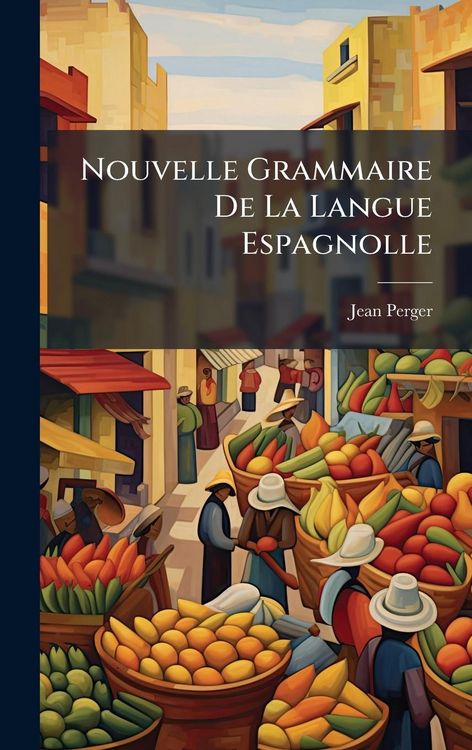 Produktbild: Nouvelle Grammaire De La Langue Espagnolle