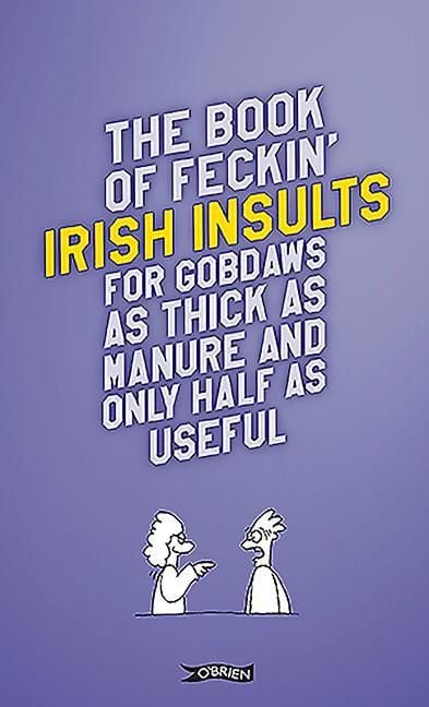 Produktbild: The Book of Feckin' Irish Insults for gobdaws as thick as manure and only half as useful