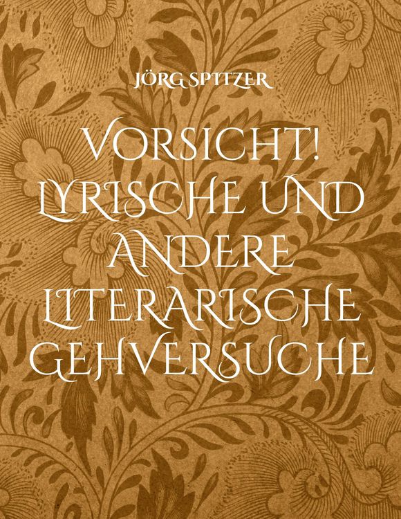 Produktbild: Vorsicht! Lyrische und andere literarische Gehversuche