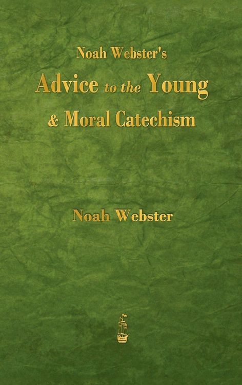 Produktbild: Noah Webster's Advice to the Young and Moral Catechism