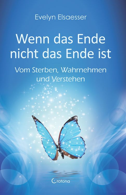 Produktbild: Wenn das Ende nicht das Ende ist: Vom Sterben, Wahrnehmen und Verstehen
