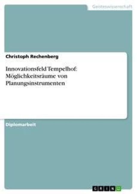 Produktbild: Innovationsfeld Tempelhof: M&ouml;glichkeitsr&auml;ume von Planungsinstrumenten