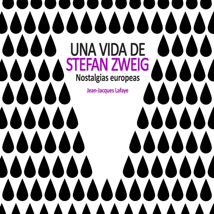Produktbild: Una vida de Stefan Zweig. Nostalgias europeas