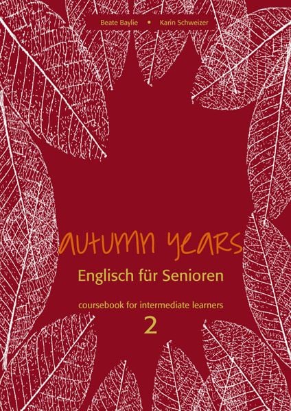 Produktbild: Autumn Years - Englisch f&uuml;r Senioren 2 - Intermediate Learners - Coursebook