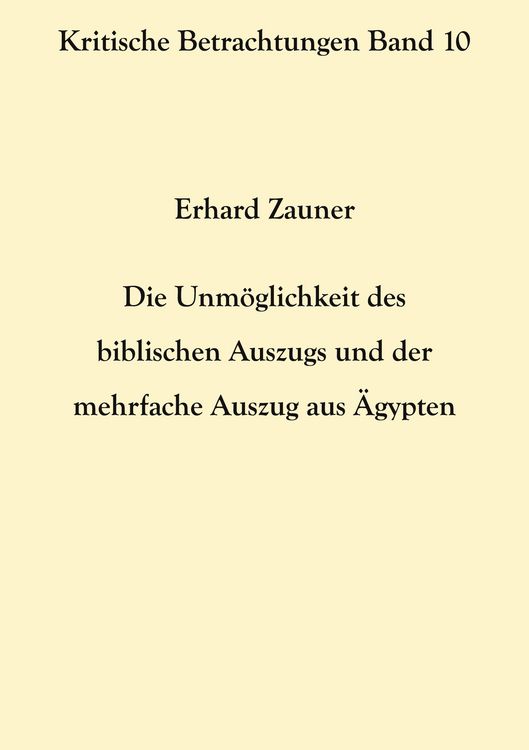 Produktbild: Die Unm&ouml;glichkeit des biblischen Auszugs und der mehrfache Auszug aus &Auml;gypten