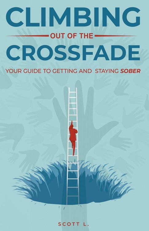 Produktbild: Climbing Out Of The Crossfade - Your Guide to Getting and Staying Sober