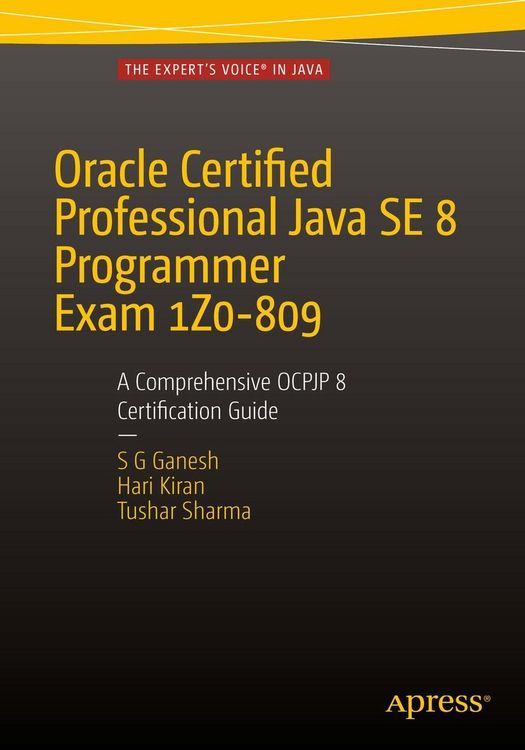 Produktbild: Oracle Certified Professional Java SE 8 Programmer Exam 1Z0-809: A Comprehensive OCPJP 8 Certification Guide
