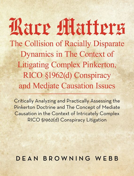 Produktbild: Race Matters The Collision of Racially Disparate Dynamics in The Context of Litigating Complex Pinkerton, RICO &sect;1962(d) Conspiracy and Mediate Causati