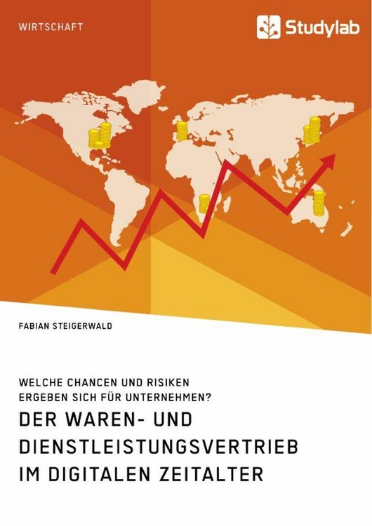 Produktbild: Der Waren- und Dienstleistungsvertrieb im digitalen Zeitalter. Welche Chancen und Risiken ergeben sich f&uuml;r Unternehmen?