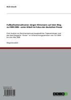 Produktbild: Fu&szlig;ballnationaltrainer J&uuml;rgen Klinsmann auf dem Weg zur WM 2006 - seine Arbeit im Fokus der deutschen Presse