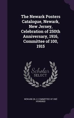 Produktbild: The Newark Posters Catalogue, Newark, New Jersey, Celebration of 250th Anniversary, 1916, Committee of 100, 1915