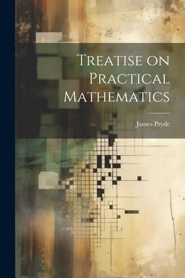 Produktbild: Treatise on Practical Mathematics