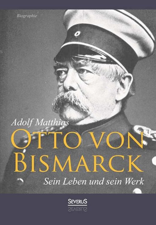Produktbild: Otto von Bismarck &ndash; Sein Leben und sein Werk. Biographie