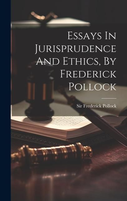 Produktbild: Essays In Jurisprudence And Ethics, By Frederick Pollock