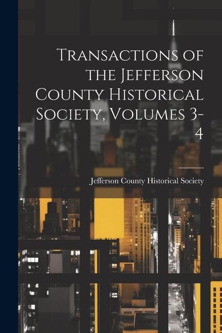 Produktbild: Transactions of the Jefferson County Historical Society, Volumes 3-4