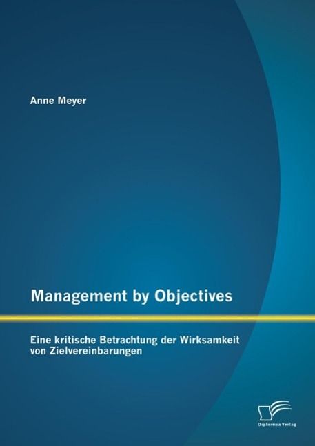 Produktbild: Management by Objectives: Eine kritische Betrachtung der Wirksamkeit von Zielvereinbarungen