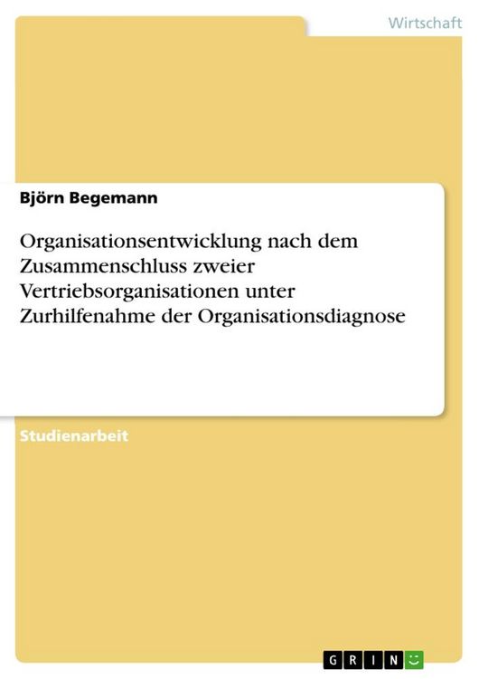 Produktbild: Organisationsentwicklung nach dem Zusammenschluss zweier Vertriebsorganisationen unter Zurhilfenahme der Organisationsdiagnose