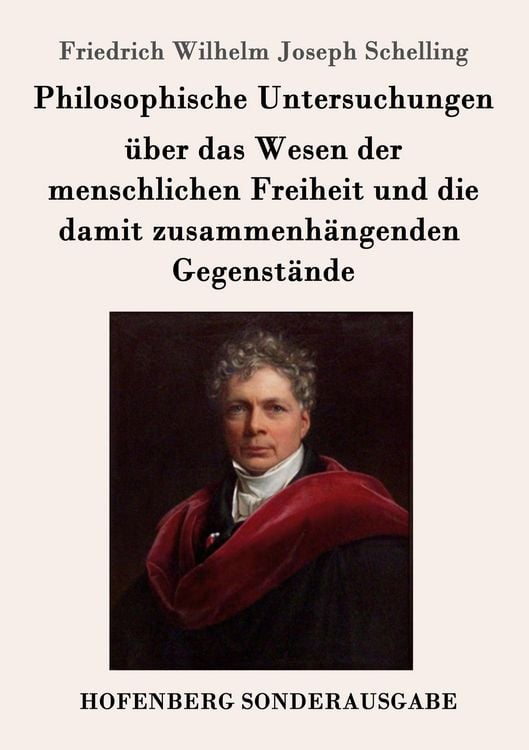 Produktbild: Philosophische Untersuchungen &uuml;ber das Wesen der menschlichen Freiheit und die damit zusammenh&auml;ngenden Gegenst&auml;nde
