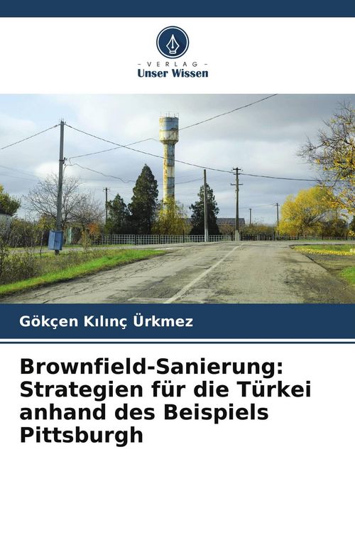 Produktbild: Brownfield-Sanierung: Strategien f&uuml;r die T&uuml;rkei anhand des Beispiels Pittsburgh