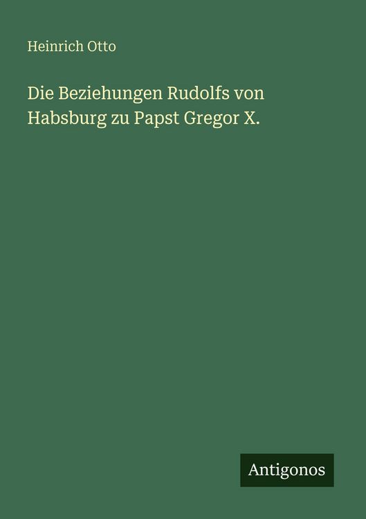 Produktbild: Die Beziehungen Rudolfs von Habsburg zu Papst Gregor X.