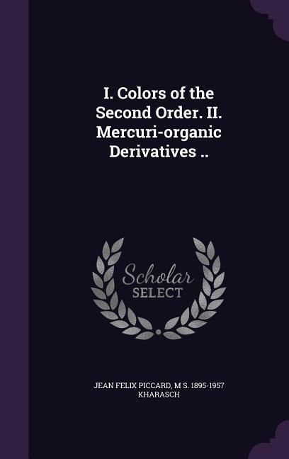 Produktbild: I. Colors of the Second Order. II. Mercuri-organic Derivatives ..