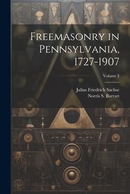 Produktbild: Freemasonry in Pennsylvania, 1727-1907; Volume 3