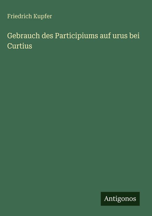 Produktbild: Gebrauch des Participiums auf urus bei Curtius