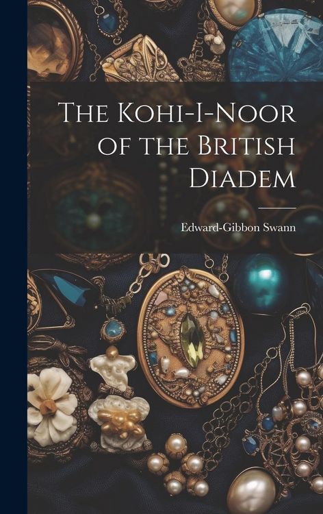 Produktbild: The Kohi-I-Noor of the British Diadem