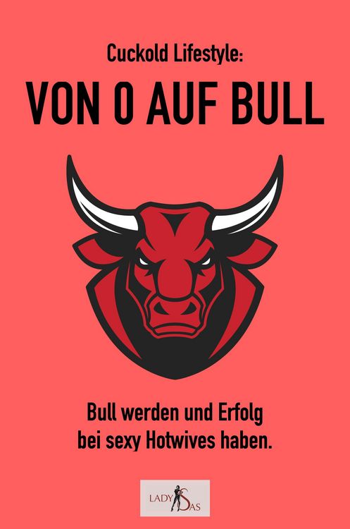 Produktbild: Cuckold-Lifestyle: Von 0 auf Bull. Bull werden und Erfolg bei sexy Hotwives haben.