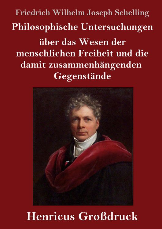 Produktbild: Philosophische Untersuchungen &uuml;ber das Wesen der menschlichen Freiheit und die damit zusammenh&auml;ngenden Gegenst&auml;nde (Gro&szlig;druck)