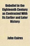 Produktbild: Unbelief in the Eighteenth Century as Contrasted with Its Earlier and Later History