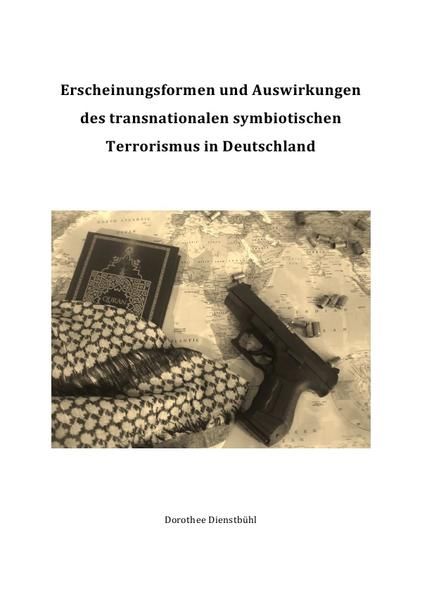 Produktbild: Erscheinungsformen und Auswirkungen des transnationalen symbiotischen Terrorismus in Deutschland