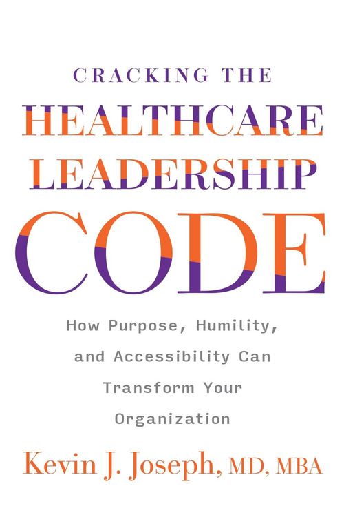 Produktbild: Cracking the Healthcare Leadership Code: How Purpose, Humility, and Accessibility Can Transform Your Organization