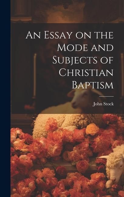 Produktbild: An Essay on the Mode and Subjects of Christian Baptism
