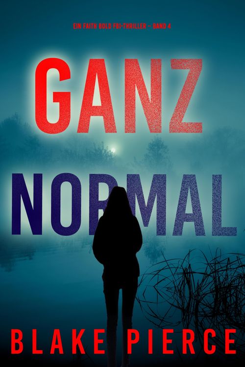 Produktbild: Ganz Normal (Ein Faith Bold FBI-Thriller - Band 4)