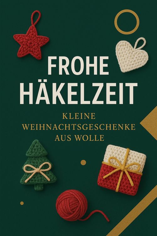 Produktbild: Frohe H&auml;kelzeit: Kleine Weihnachtsgeschenke aus Wolle