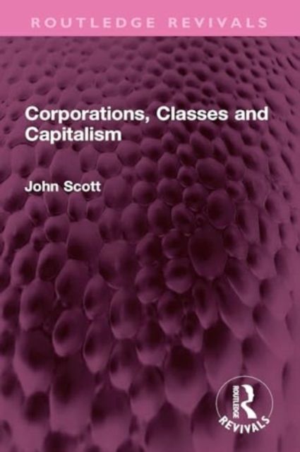 Produktbild: Scott, J: Corporations, Classes and Capitalism
