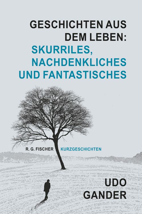 Produktbild: Geschichten aus dem Leben: Skurriles, Nachdenkliches und Fantastisches