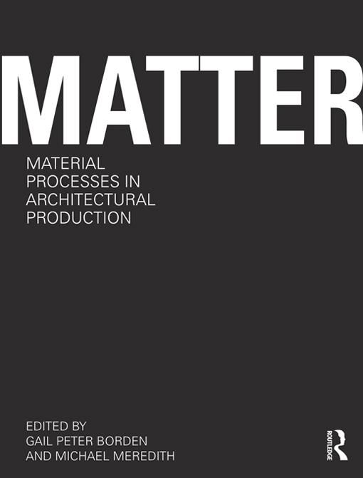 Produktbild: Matter: Material Processes in Architectural Production