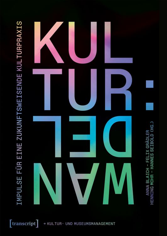 Produktbild: Kultur:Wandel - Impulse f&uuml;r eine zukunftsweisende Kulturpraxis