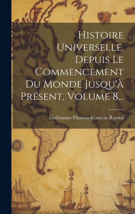 Produktbild: Histoire Universelle, Depuis Le Commencement Du Monde Jusqu'&agrave; Pr&eacute;sent, Volume 8...