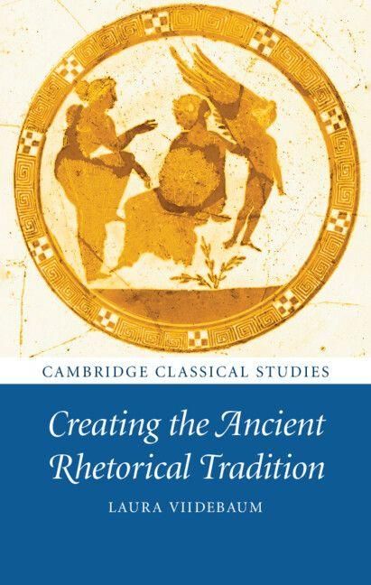 Produktbild: Creating the Ancient Rhetorical Tradition
