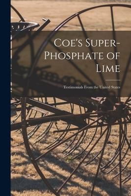 Produktbild: Coe's Super-phosphate of Lime [microform]: Testimonials From the United States