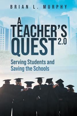 Produktbild: A Teachers Quest 2.0 Serving Students and Saving the Schools