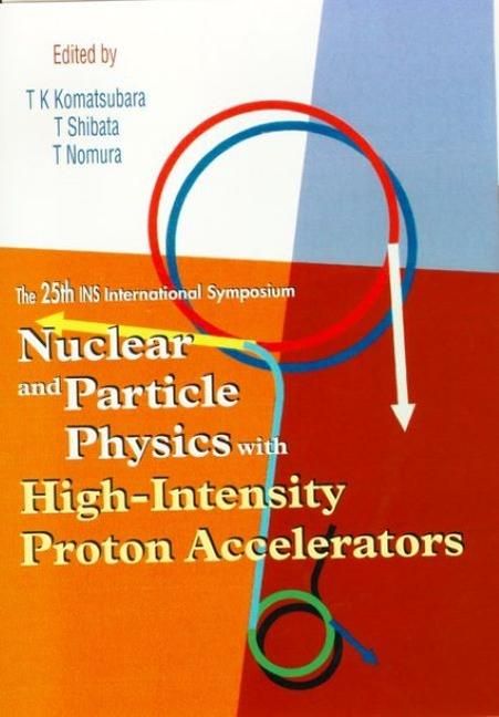 Produktbild: Nuclear and Particle Physics with High-Intensity Proton Accelerators, Proceedings of the 25th Ins International Symposium