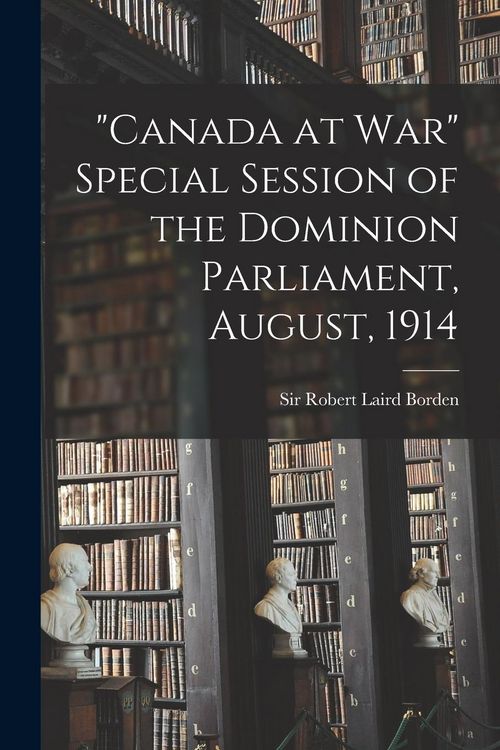 Produktbild: "Canada at War" Special Session of the Dominion Parliament, August, 1914