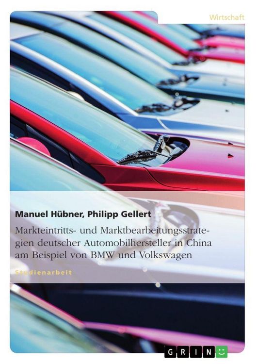 Produktbild: Markteintritts- und Marktbearbeitungsstrategien deutscher Automobilhersteller in China am Beispiel von BMW und Volkswagen