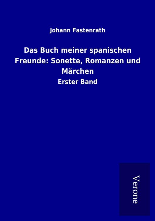 Produktbild: Das Buch meiner spanischen Freunde: Sonette, Romanzen und M&auml;rchen