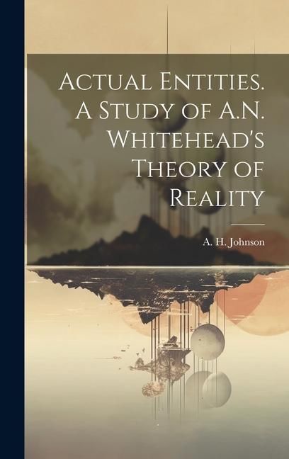 Produktbild: Actual Entities. A Study of A.N. Whitehead's Theory of Reality