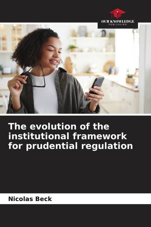 Produktbild: The evolution of the institutional framework for prudential regulation